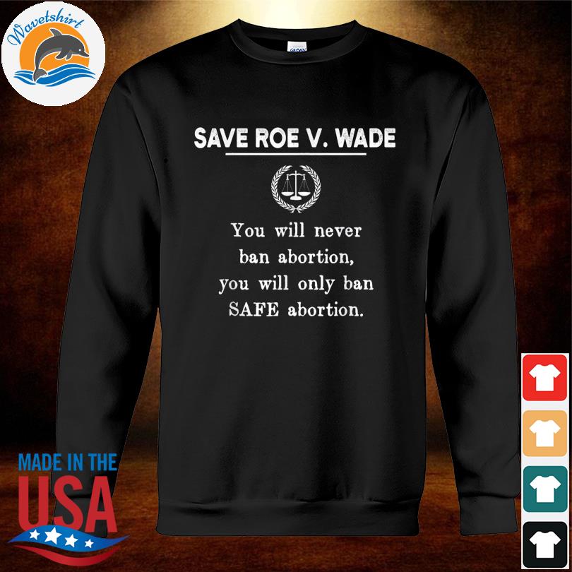 Pro-Choice Roe V Wade Shirt, Hoodie, Sweater, Long Sleeve And Tank Top