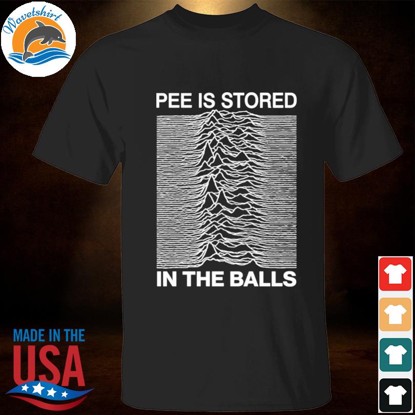 That go hard joy division pee is stored in the balls shirt