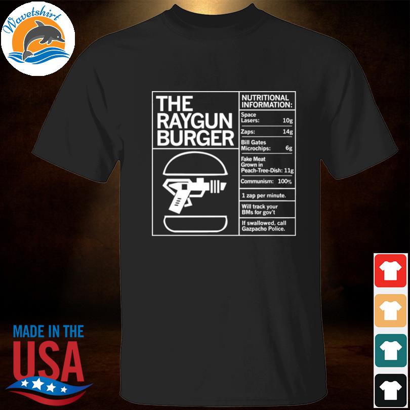 The raygun burger nutritional information gazpacho police peach tree dish shirt