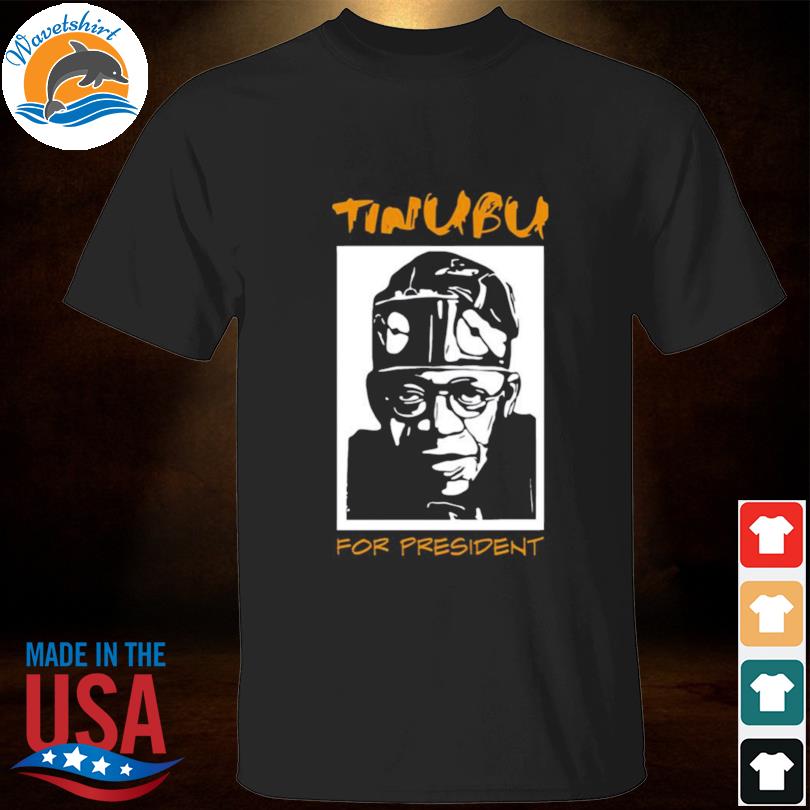Tinubu for president shirt