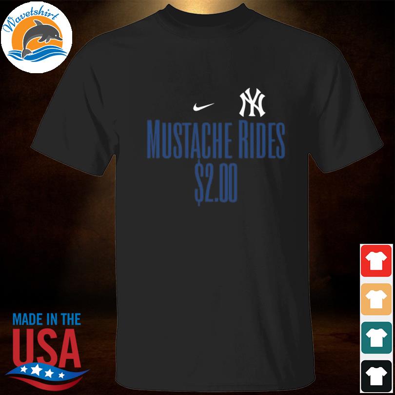New York Yankees Mustache Rides 2.00 Shirt, hoodie, sweater, long sleeve  and tank top