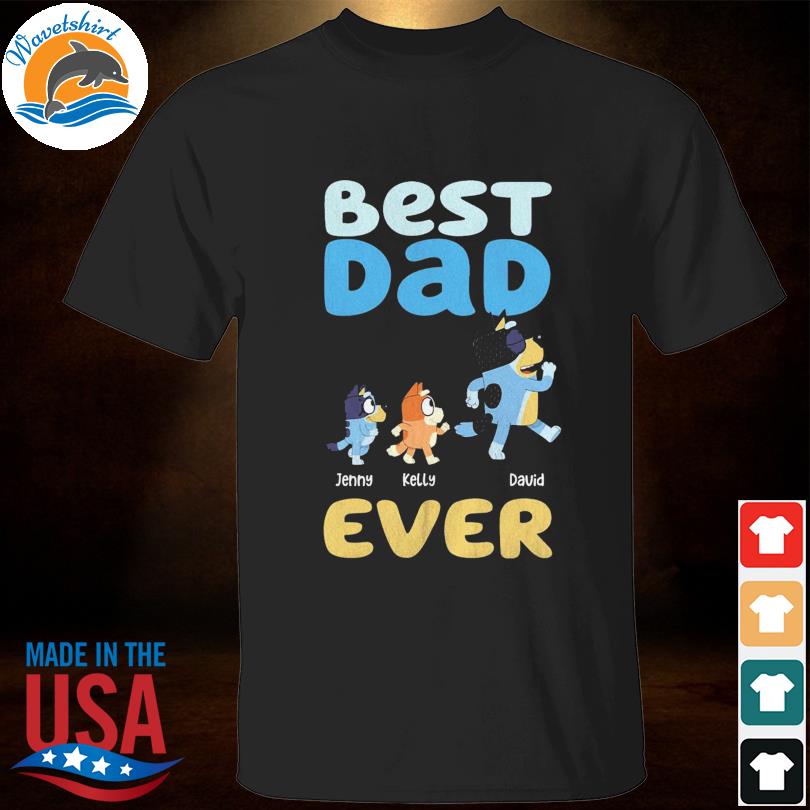 Bluey Dad Family best dad ever shirt