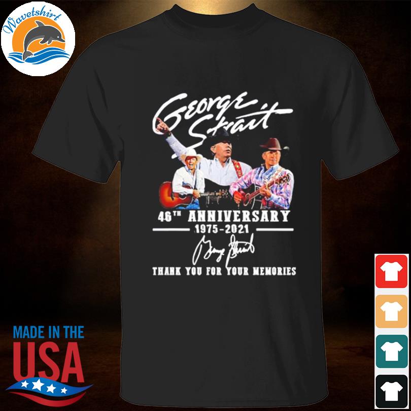 George Strait 46th anniversary 1975 2021 thank you for your memories signature shirt