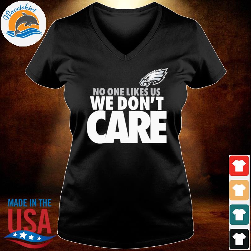 No One Like Us We Don't Care Smiley Face Funny Eagles Fans Shirt, hoodie,  sweater, long sleeve and tank top