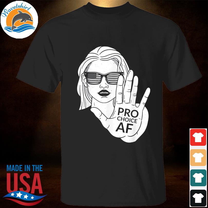 Pro choice af women reproductive rights advocate shirt