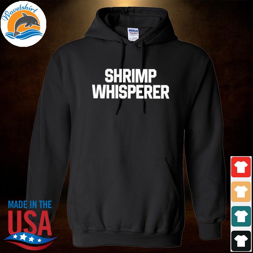 Shrimp whisperer s Hoodied