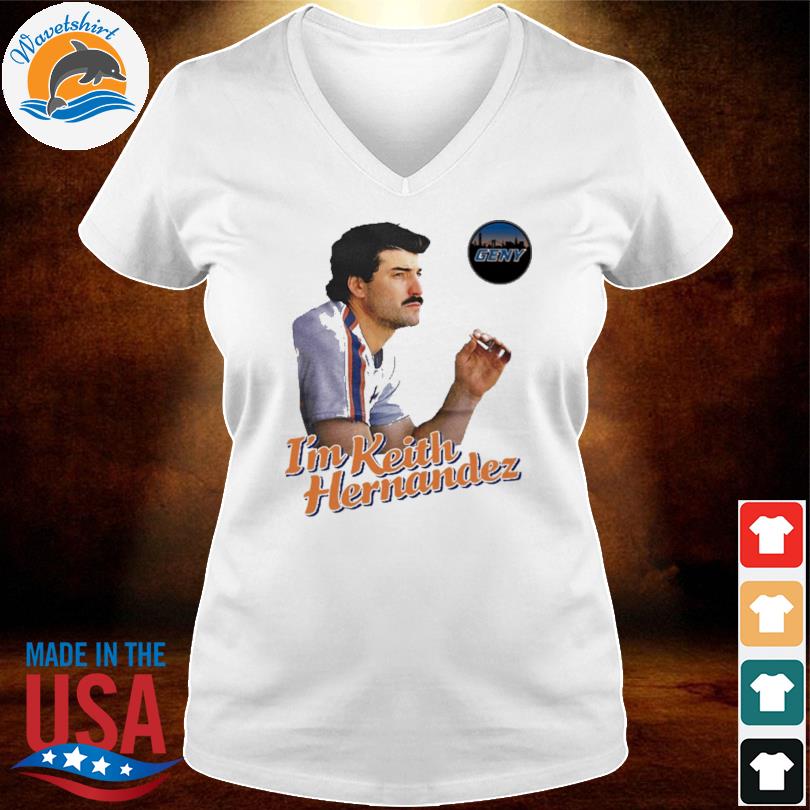 Official I'm Keith Hernandez Geny T-Shirt, hoodie, sweater, long sleeve and  tank top