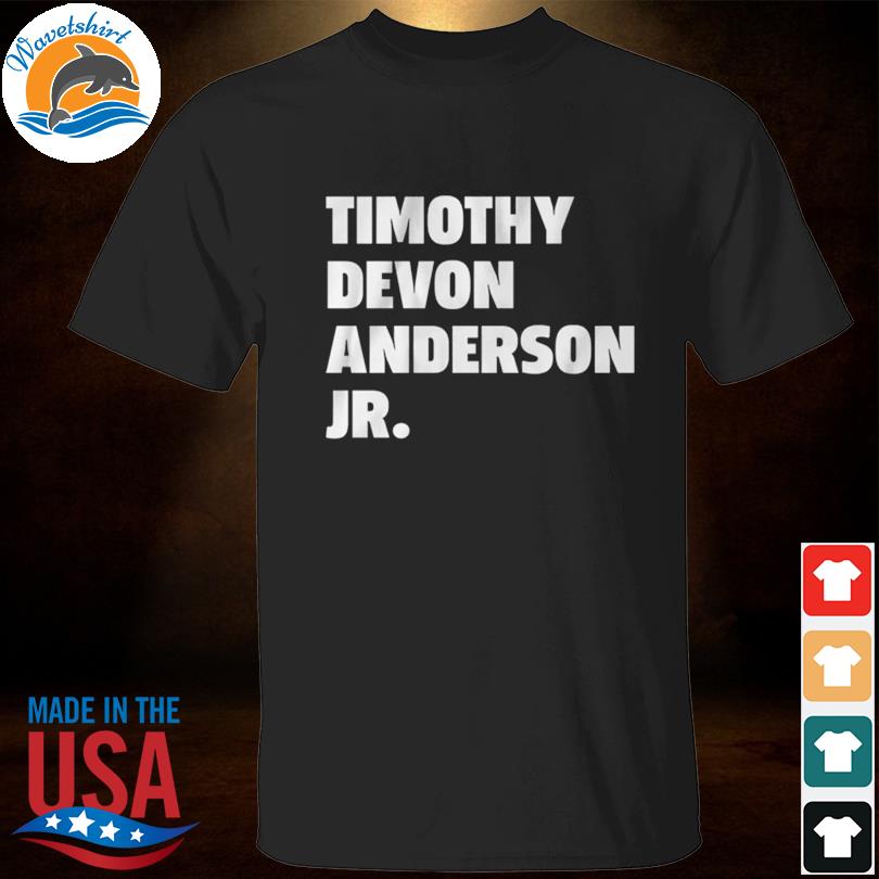 Timothy devon anderson jr shirt