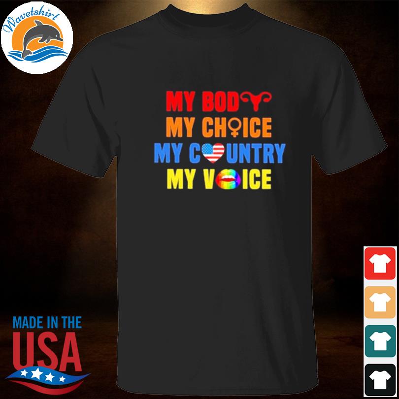 Uterus my body my choice my country my voice shirt