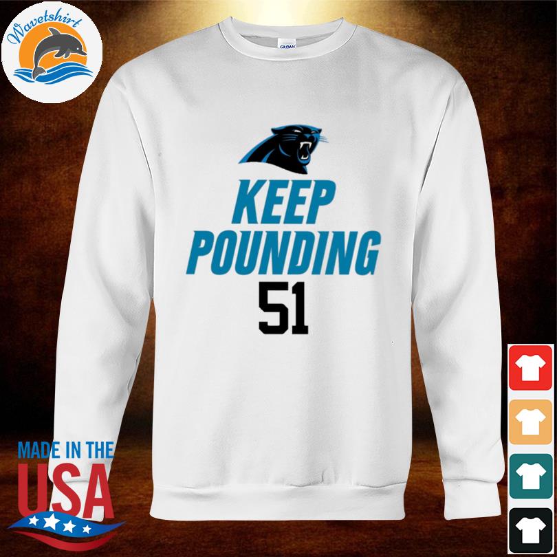 Carolina Panthers Keep Pounding 51 Shirt, hoodie, sweater, long sleeve and  tank top