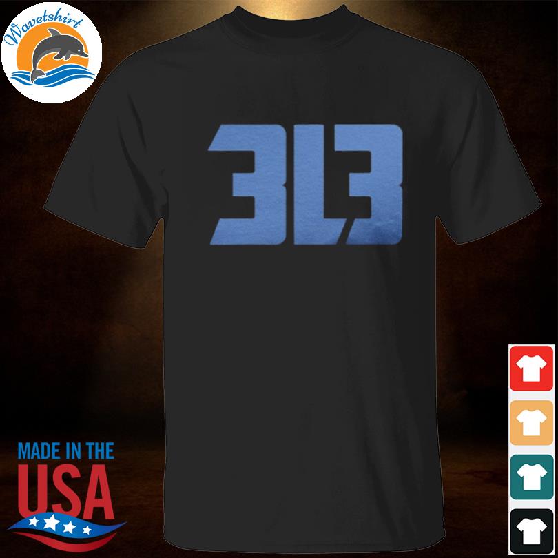 Detroit Lions 313 Tee Shirt, hoodie, sweater, long sleeve and tank top