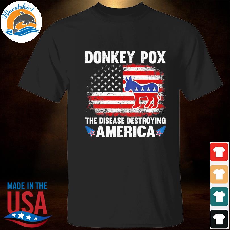 Donkey pox the disease destroying america 2022 shirt