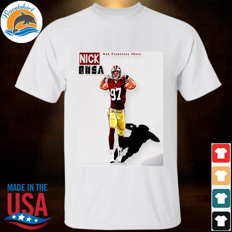 Nick Bosa 97 San Francisco 49ers player football poster shirt, hoodie,  sweater, long sleeve and tank top