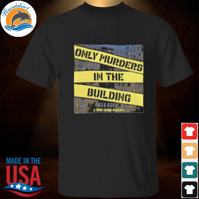 Only murders in the building merch shirt