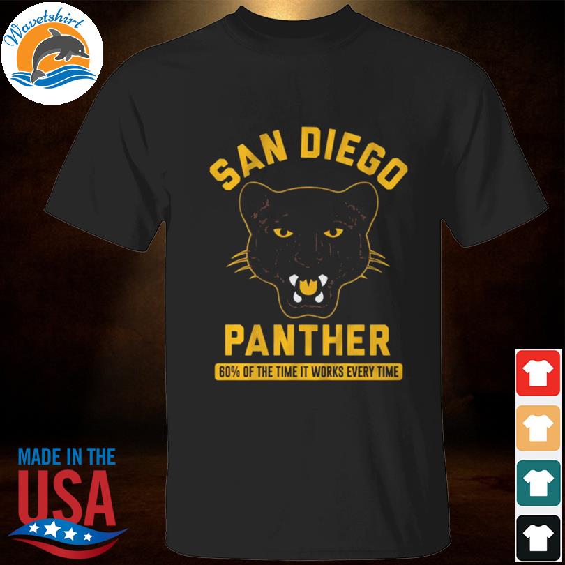 San Diego Panther 60 Of The Time It Works Every Time Shirt 