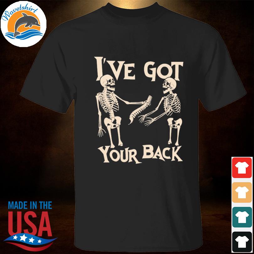 Skeleton I've got your back shirt