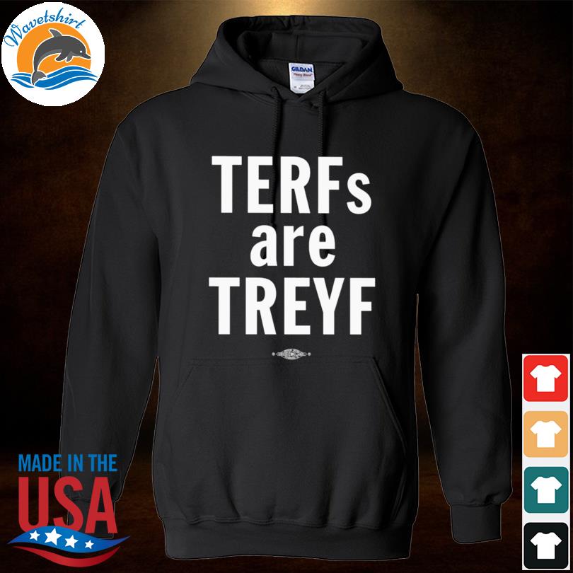 Terfs Are Treyf Shirt Hoodied