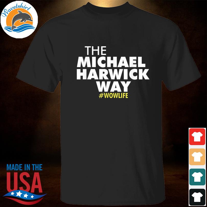 The michael hardwick way shirt