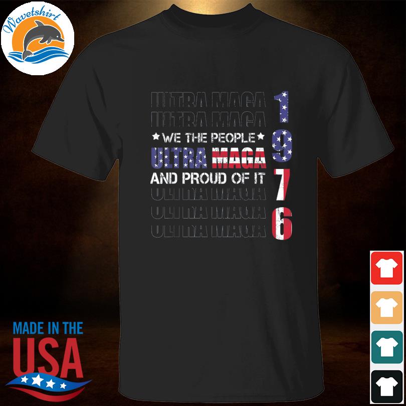 Ultra maga we the people proud republican American flag vintage shirt