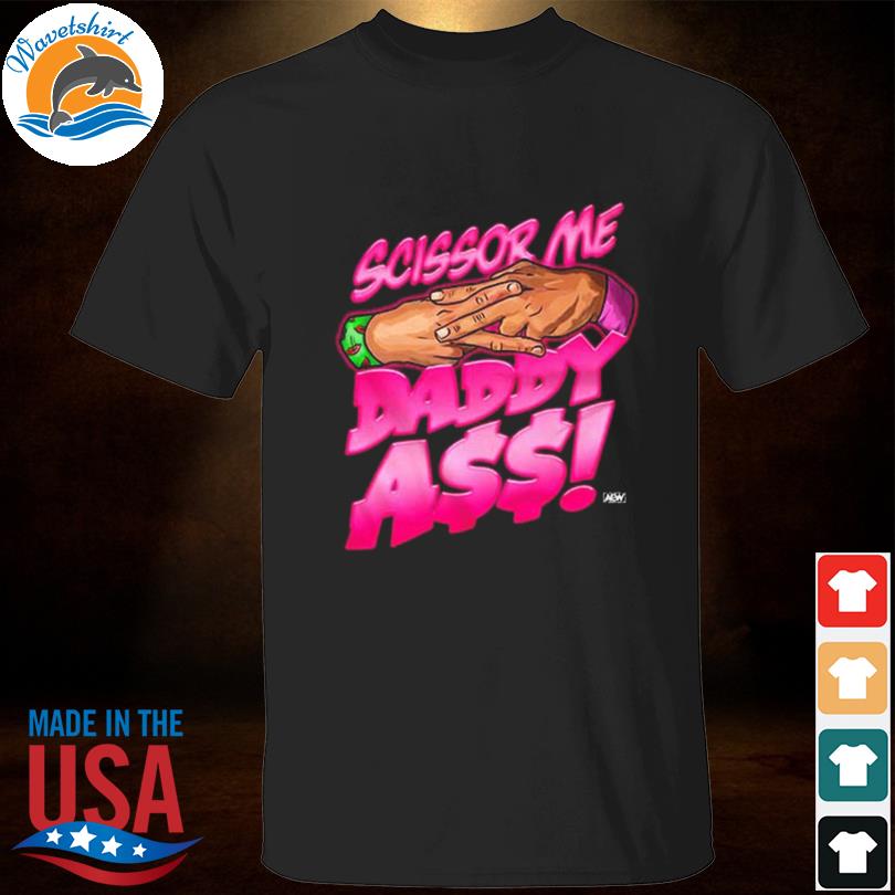 Aew the acclaimed scissor me daddy ass essential shirt