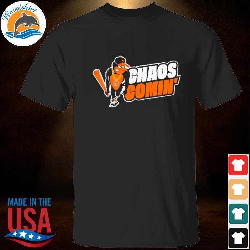 Baltimore Orioles chaos comin' shirt, hoodie, sweater, long sleeve and tank  top