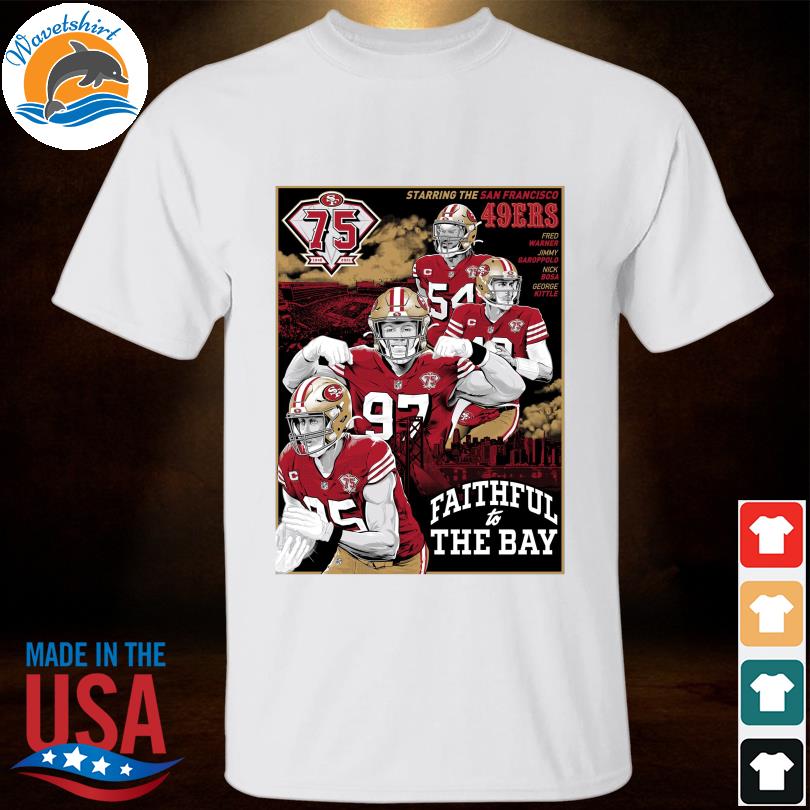 San Francisco 49ers Faithful to the bay 75th anniversary shirt, hoodie,  sweater, long sleeve and tank top