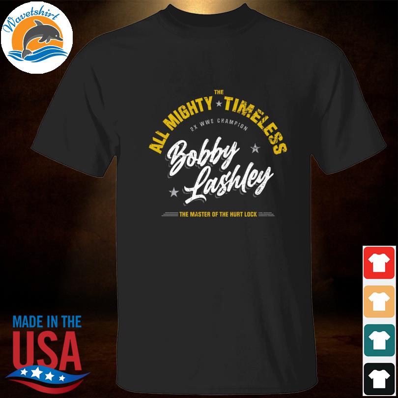 The almighty timeless bobby lashley the master of the hurt lock shirt