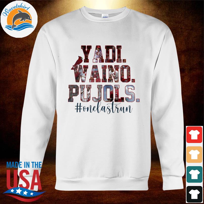 Yadi Waino Pujols The Last Dance The Final Ride One Last Run Cardinals Shirt,  hoodie, sweater, long sleeve and tank top