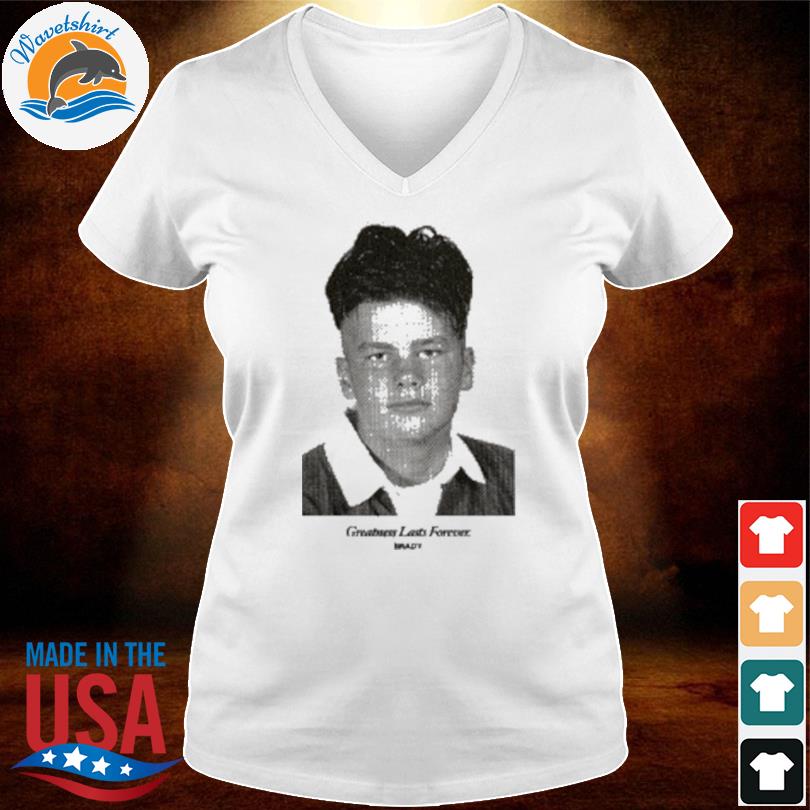 Tom brady high school yearbook photo greatness lasts forever shirt