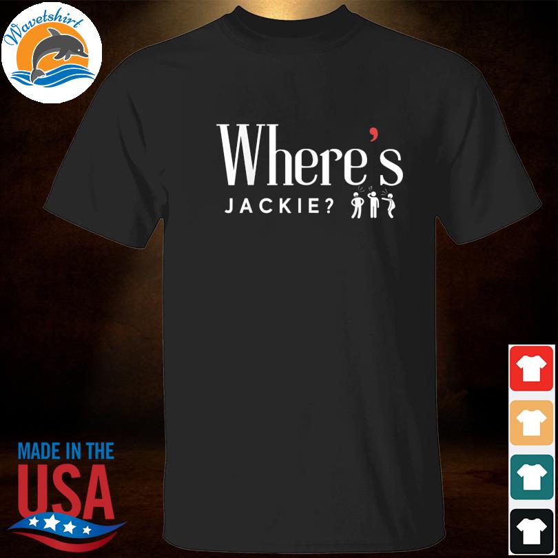 Where’s Jackie Jackie are You Here Tee Shirt