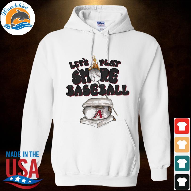 Arizona Diamondbacks let's play s'more baseball shirt, hoodie