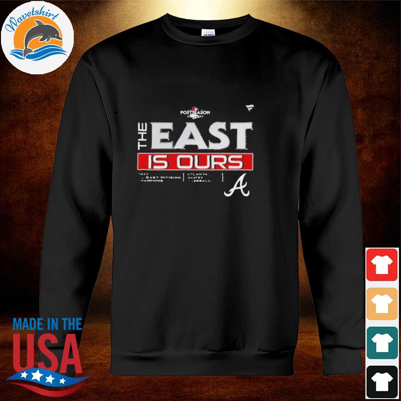 The East Is Ours Nl East Champions 2022 Atlanta Braves Shirt