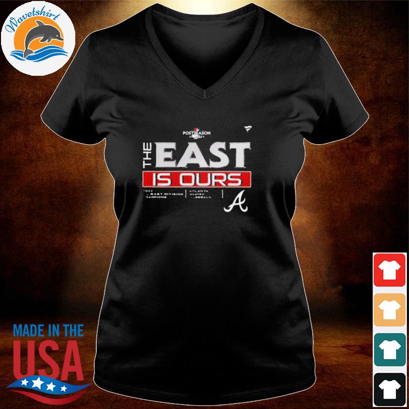 The East Is Ours NL East Champions 2022 Atlanta Braves Shirt