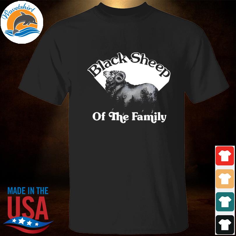 Black sheep of the family shirt