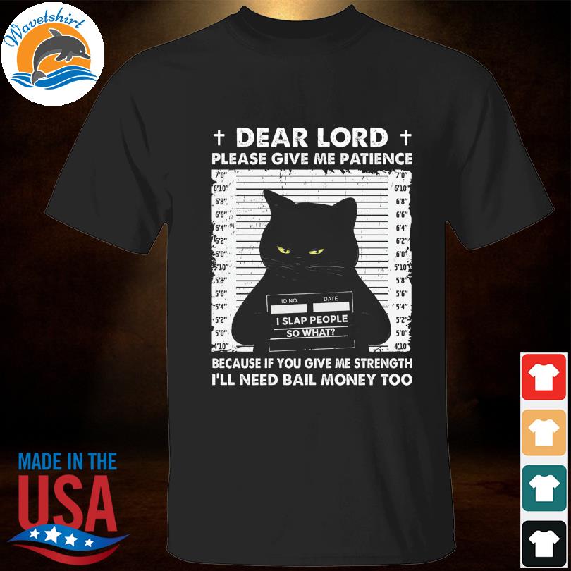 Black Cat dear lord please give me patience shirt
