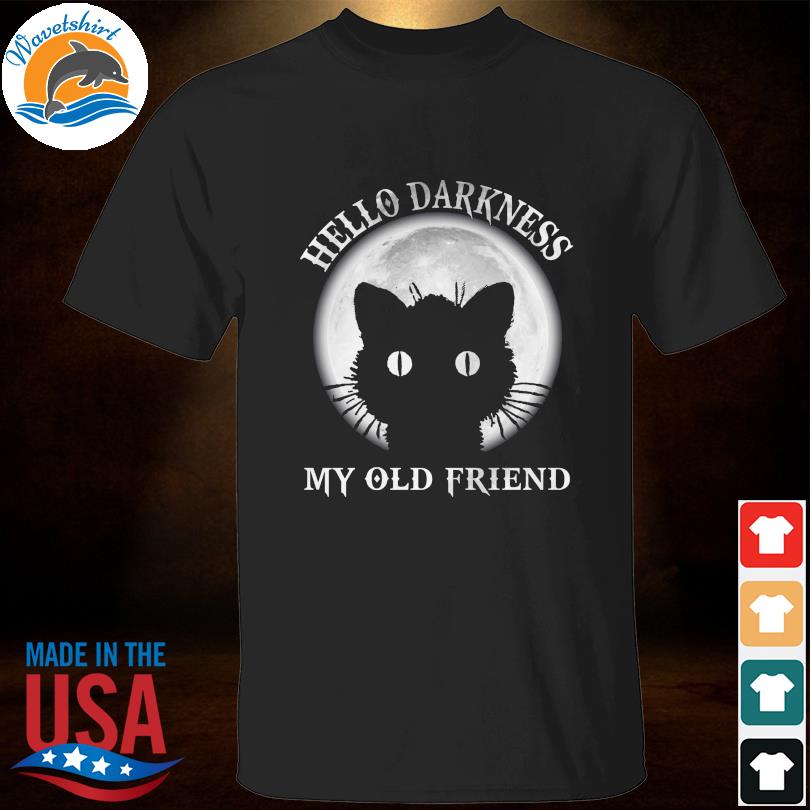 Black cat hello darkness my old friend shirt