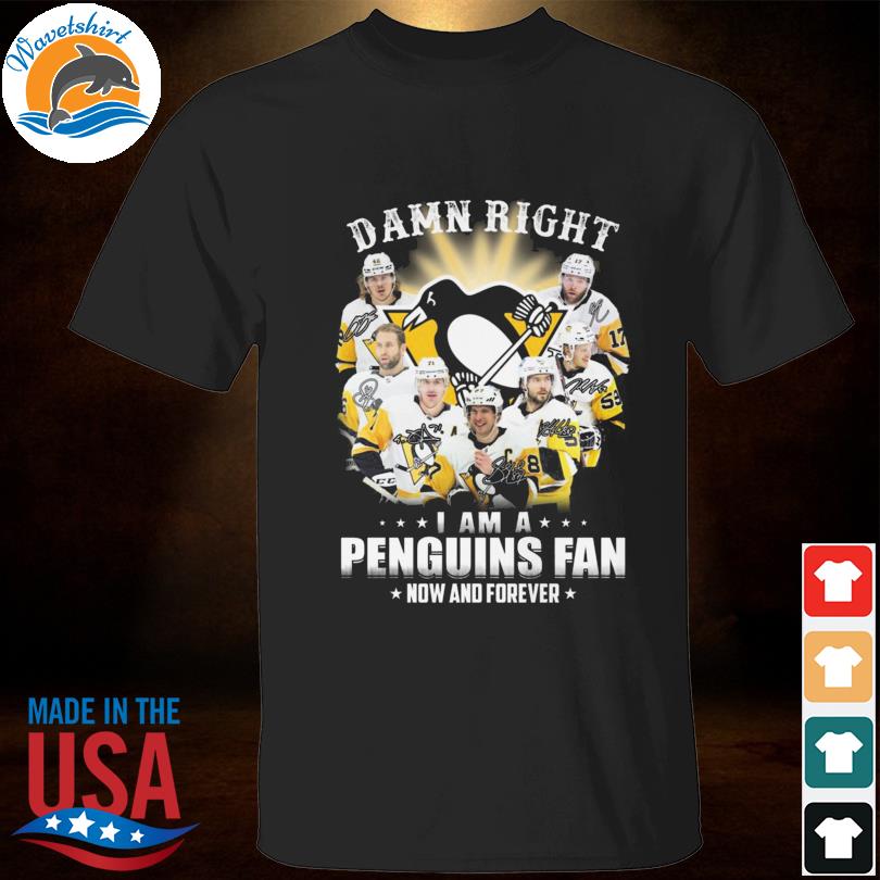 Damn right I am a Pittsburgh Penguins fan now and forever signatures shirt