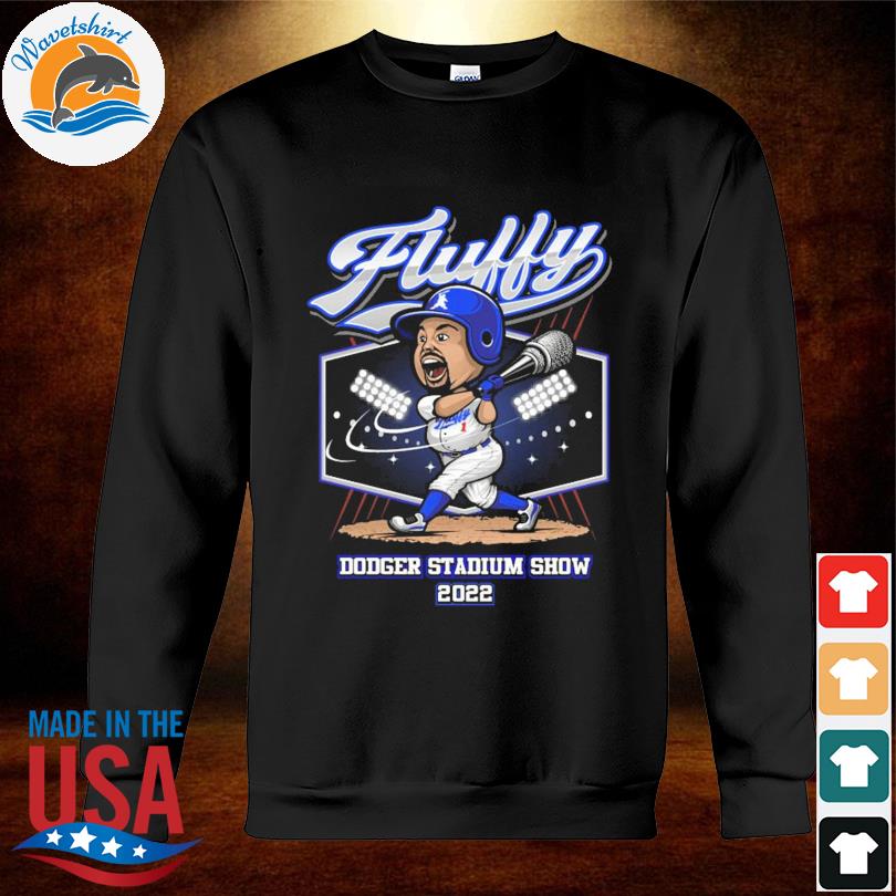 Fluffy Big Hitter 2022 Los Angeles Dodgers Stadium Show shirt