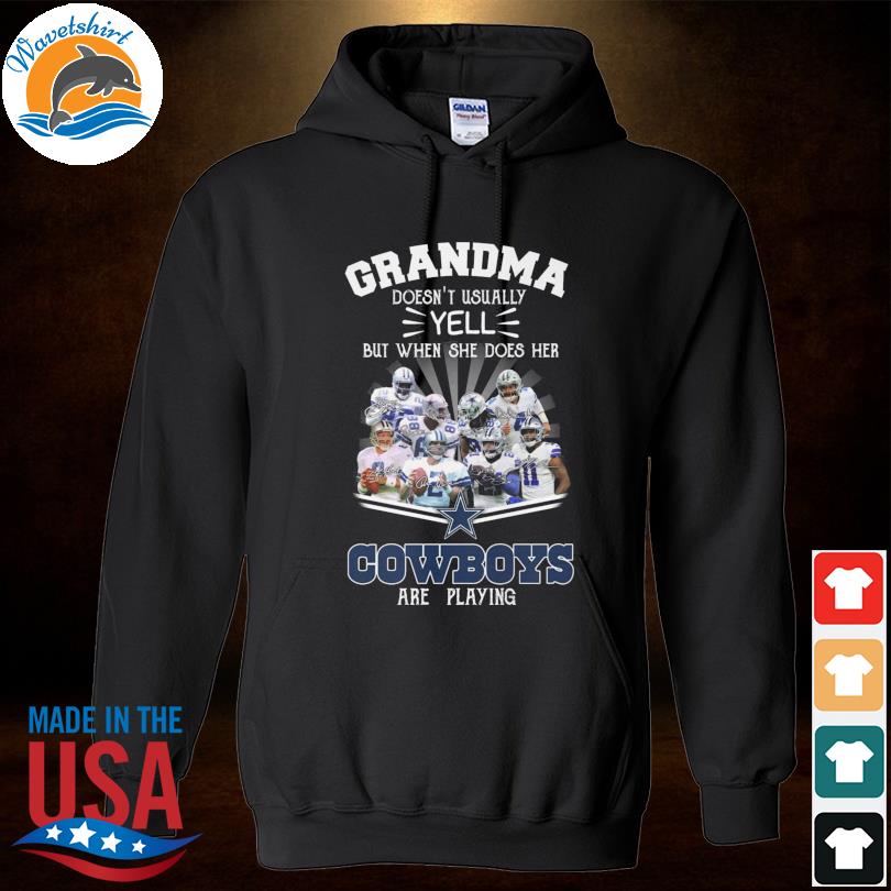 Design grandma Doesnt Usually Yell But When She Does Her Dallas Cowboys Are  Playing Shirt, hoodie, sweater, long sleeve and tank top