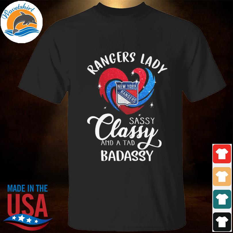 Heart New York Rangers lady sassy classy and a tad badassy 2022 shirt
