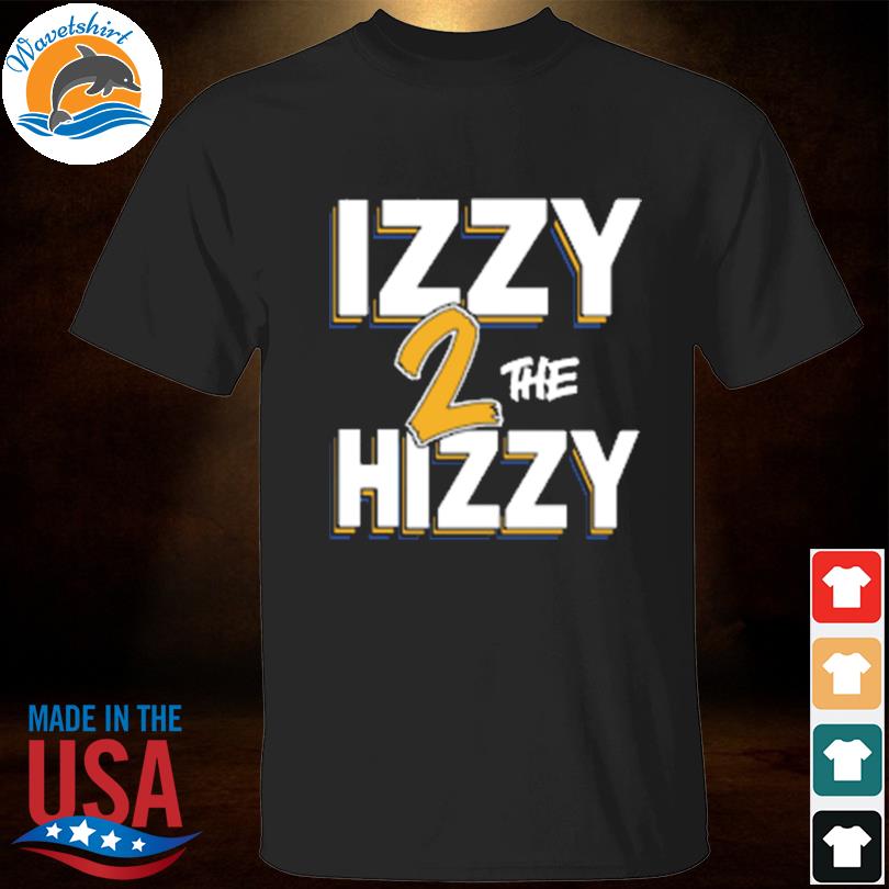 Izzy the hizzy 2 israel abanikanda shirt