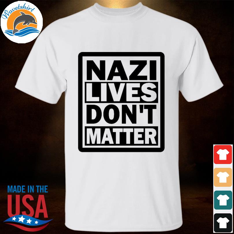 Lucia-witch please nazi lives don't matter shirt