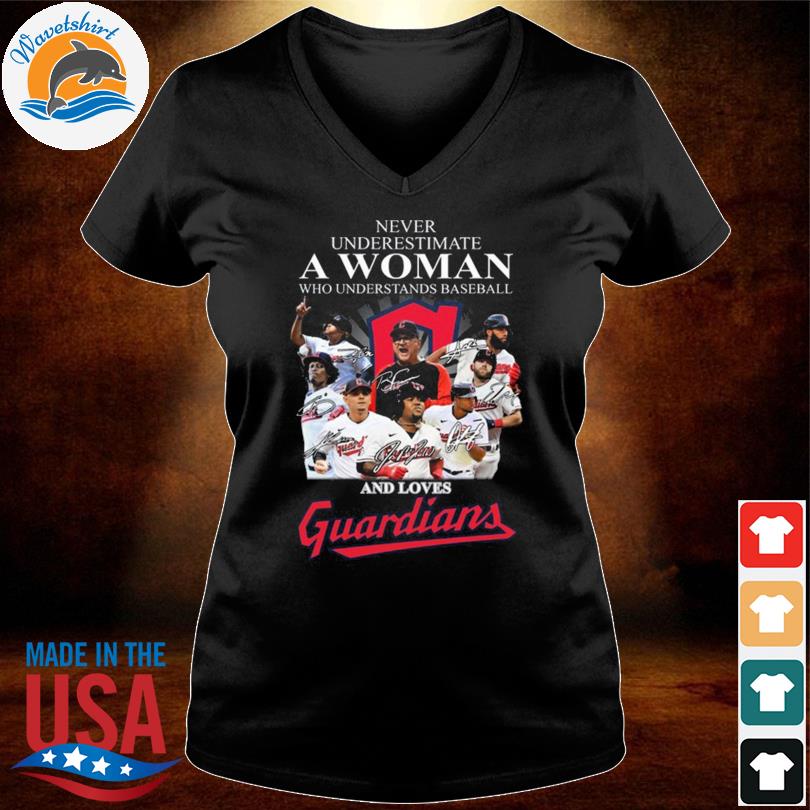 Never underestimate a Woman who understands baseball and loves Cleveland  Guardians team signatures shirt, hoodie, sweater, long sleeve and tank top