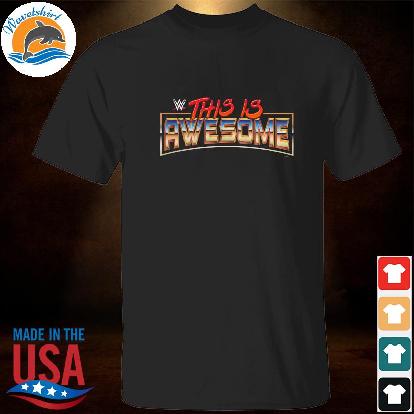Official WWE This Is Awesome Logo 2022 shirt