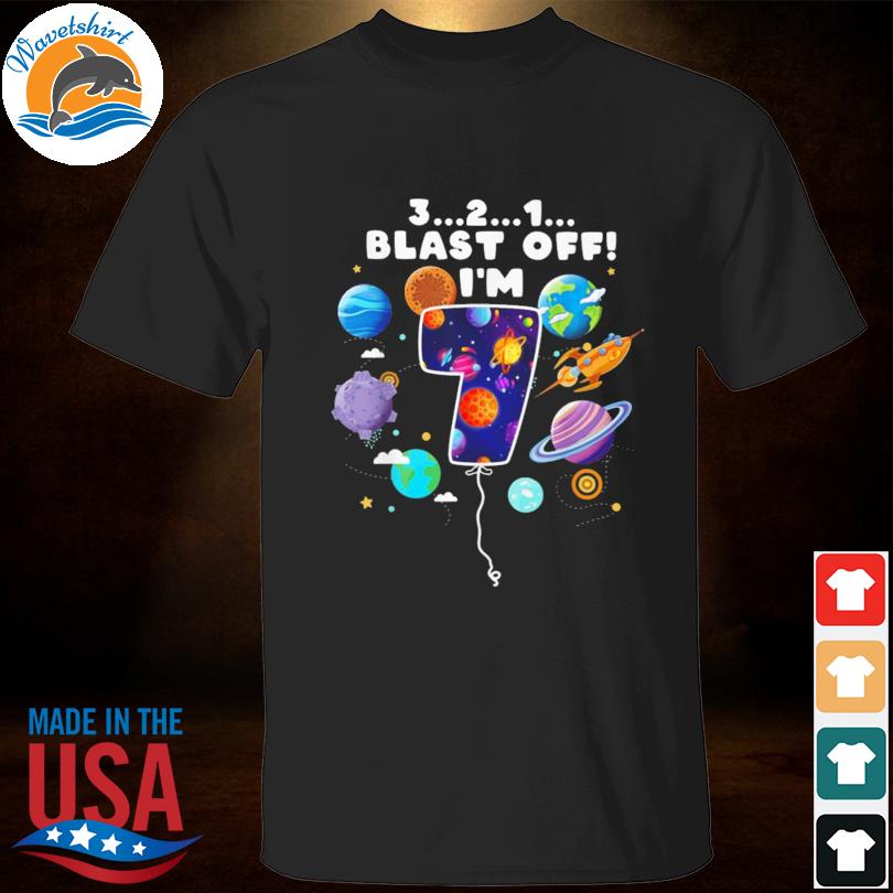 Outer space blast off I'm 7 space theme 7th birthday shirt
