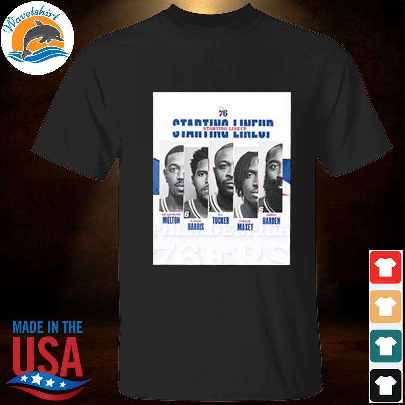 Philadelphia 76ers starting lineup de anthony melton x tobias harris x pj tucker x tyrese maxey x james harden shirt