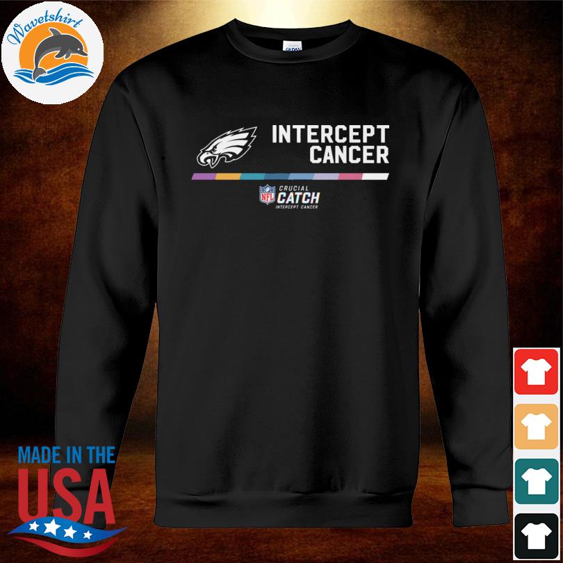 Philadelphia Eagles 2022 NFL Crucial Catch Intercept Cancer Shirt