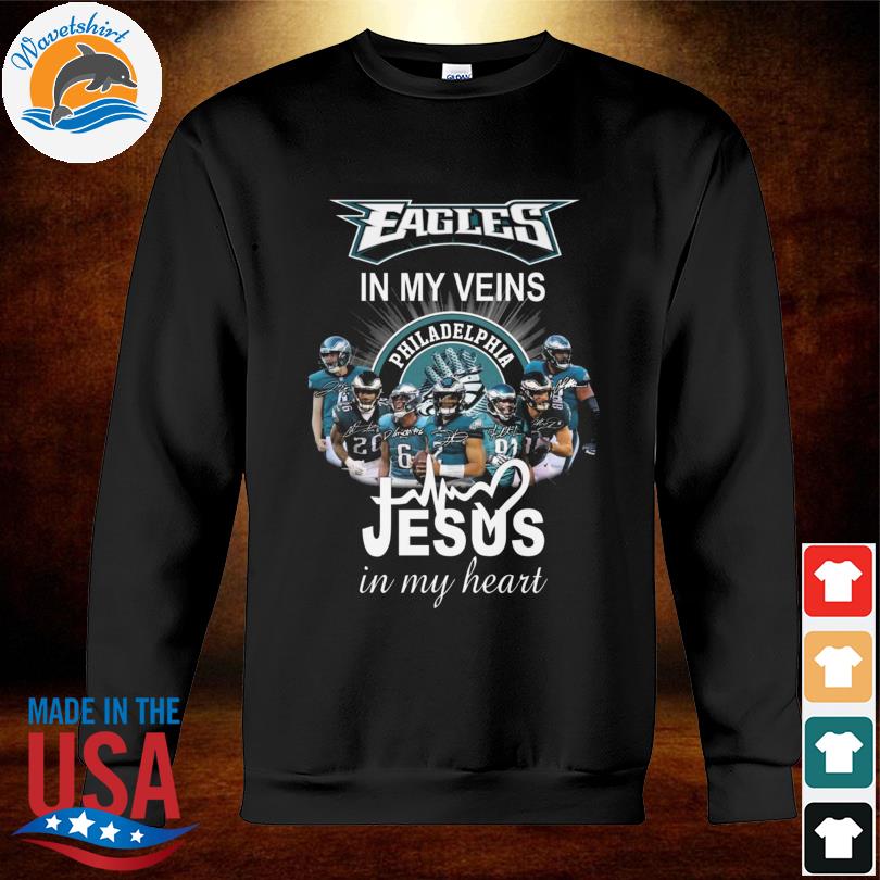 Eagles in my veins Jesus in my heart phillies flyers 76ers philadelphia  eagles shirt, hoodie, sweater, long sleeve and tank top