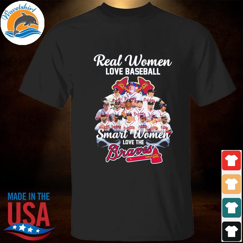 Official real Women Love Baseball Smart Women Love The Atlanta Braves T-Shirt,  hoodie, sweater, long sleeve and tank top