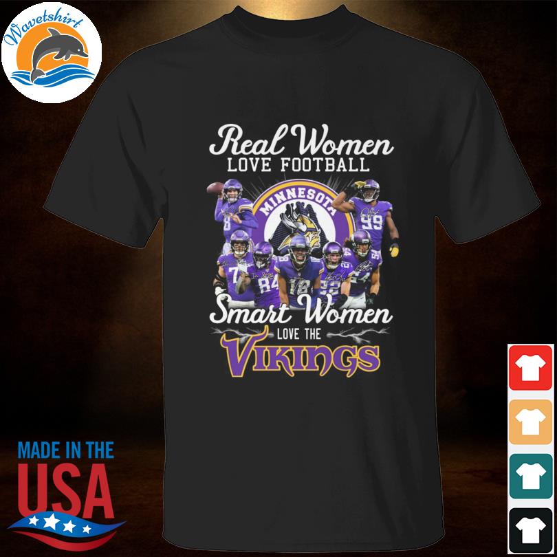 Official real Women Love Football Smart Women Love Minnesota Vikings Tshirt,  hoodie, sweater, long sleeve and tank top